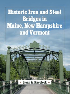 cover image of Historic Iron and Steel Bridges in Maine, New Hampshire and Vermont